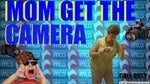 Mom, get the camera