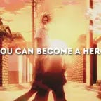 Young man, you too can become a hero.