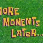 More Moments Later...  SpongeBob Time Card #129