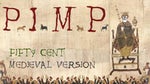 Medieval 50 cent - P.I.M.P.