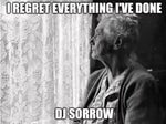 I REGRET EVERYTHING I'VE DONE DJ SORROW