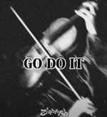 GO DO IT