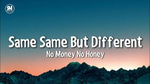 Same same but different no money no honey