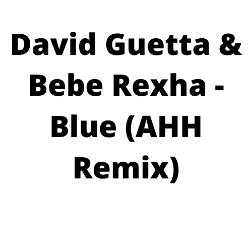 David Guetta Bebe Rexha Blue