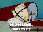 Spongebob Squarepants Oh Spongebob, Why