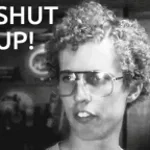shut up