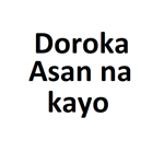 Doroka asan na kayo