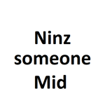 Ninz someone mid