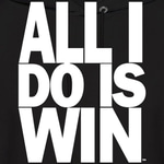 all i do is win
