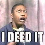 I deed it