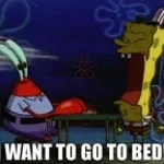 I WANNA GO TO BED