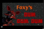 dum dum dum foxy