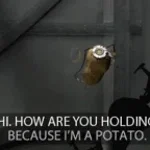 because im a potato