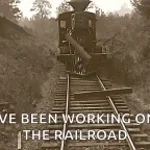 ive been working on the railroad