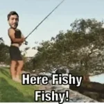 Here Fishie Fishie