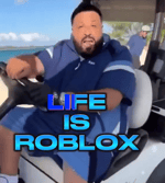 life is Roblox DJ Khaled