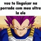 Vegeta "Vai tomar no teu cu