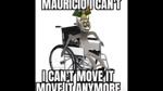 MAURICIO I CAN'T MOVE IT MOVE IT ANYMORE