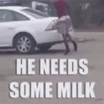 he needs some milk