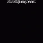 Circut Jumpscare