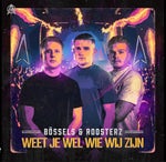 Weet je wel wie wij zijn - Bossels en Roosterz - Sound