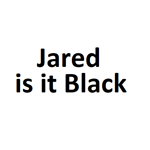 Jared is it black