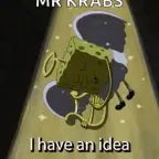 Mr Krabs, I have an idea!