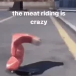ride that meat