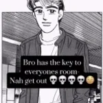 bro has the key to everyones room