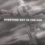 Everyone get in the car