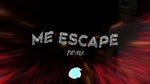 ME ESCAPE