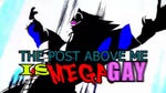 THE POST ABOVE ME IS MEGA GAY