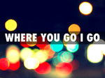 where you go i go