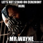 Batman Dark Night Rise - Bane- Mr. Wayne