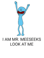 I'm Mr. Meeseeks