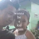 i wanna be a kid again