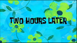 2 hours later