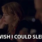 for 6 months i couldnt sleep