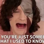 SOMEBODY THAT U USED TO KNOW