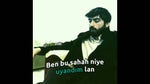 Ben Bu Sabah Niye Uyandım Lan