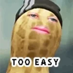 Too Easy - The Burnt Peanut
