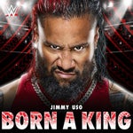 Jimmy Uso Born A King