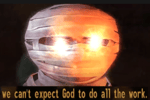 We can't expect God to do all the work (EARRAPE)