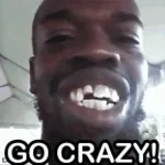 GO CRAZY