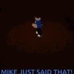 Mike just said that!