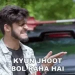 Tu jhut bol rha hai