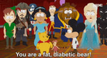 You are a fat diabetic bear