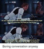 Han Solo - Ahh Negative negative, we have a reactor leak here and is very dangerous