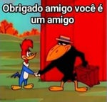 obrigado amigo voce um amigo