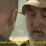 Eu sei bem o tipo de homem que você é